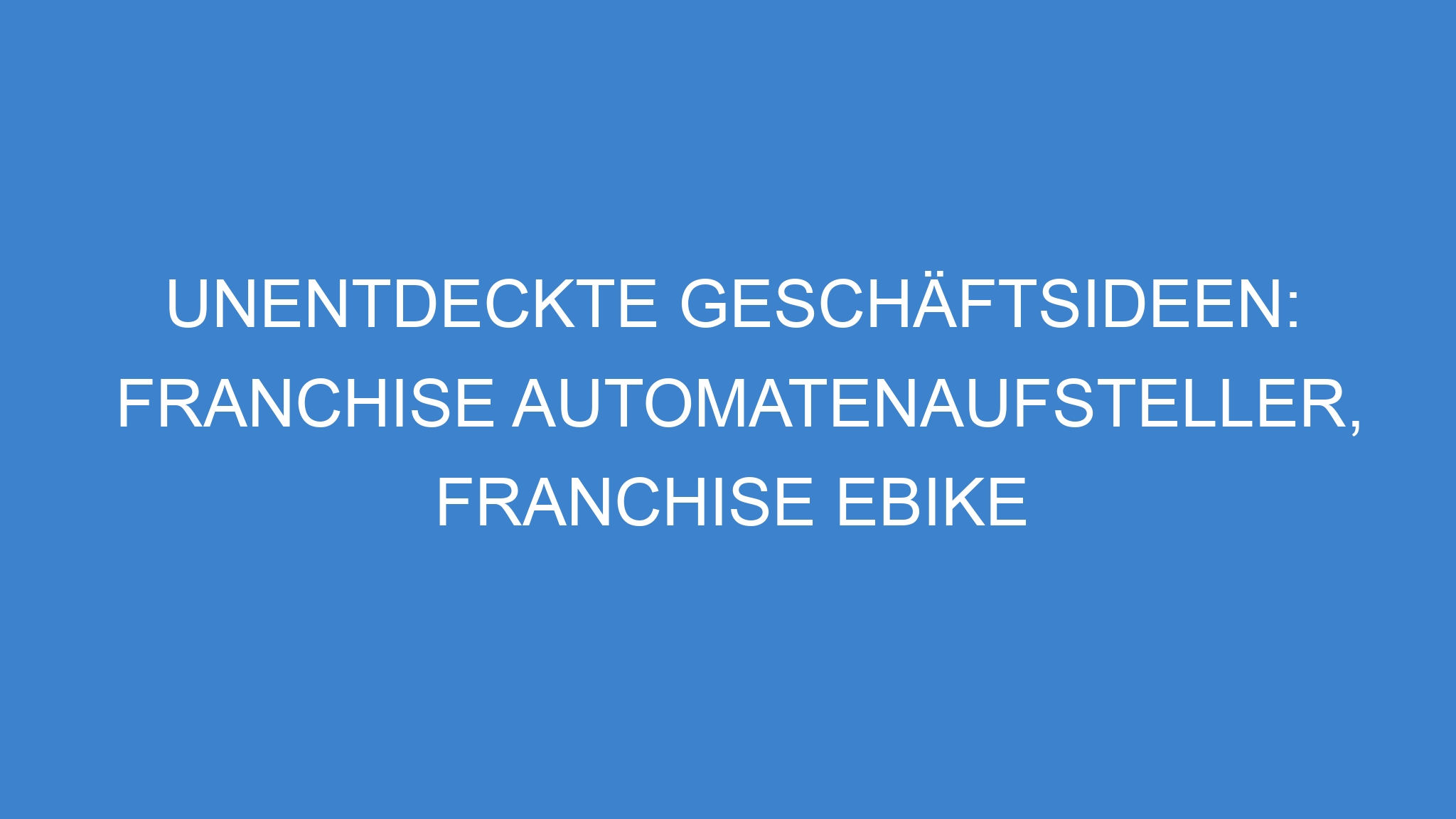 Unentdeckte Geschäftsideen: Franchise Automatenaufsteller, Franchise eBike